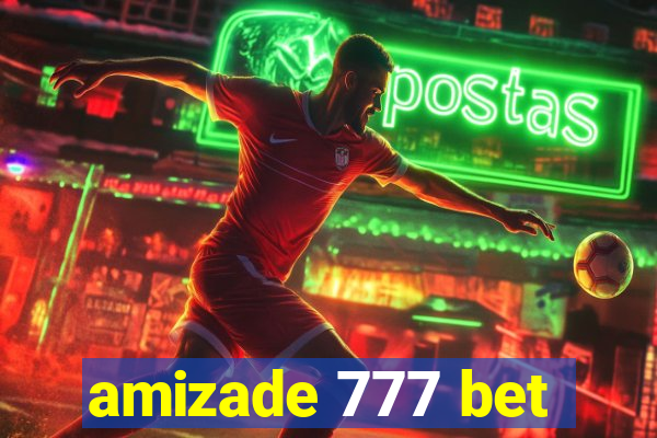 amizade 777 bet